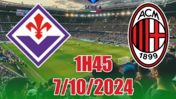 Nhận định Fiorentina vs AC Milan (1h45, 7/10) Serie A: Đội khách sáng cửa, Milan thắng tối thiểu