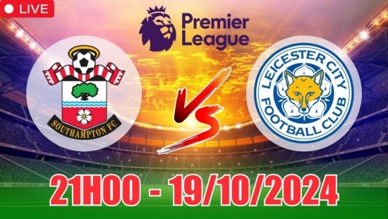 Nhận định Southampton vs Leicester City (21h00, 19/10) vòng 8 Ngoại hạng Anh: Chọn Leicester yên tâm hơn