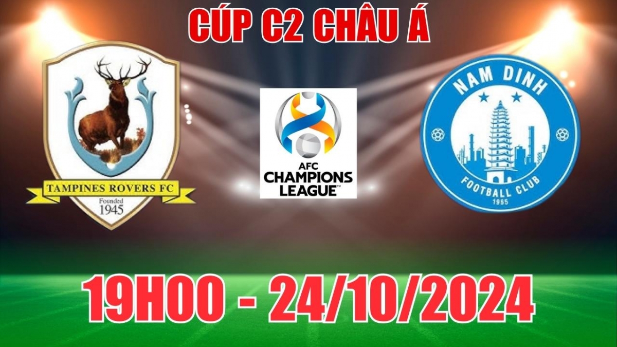 Nhận định, soi tỷ lệ Tampines Rovers vs Thép Xanh Nam Định 19h00 ngày 24/10, Cúp C2 châu Á 2024/25