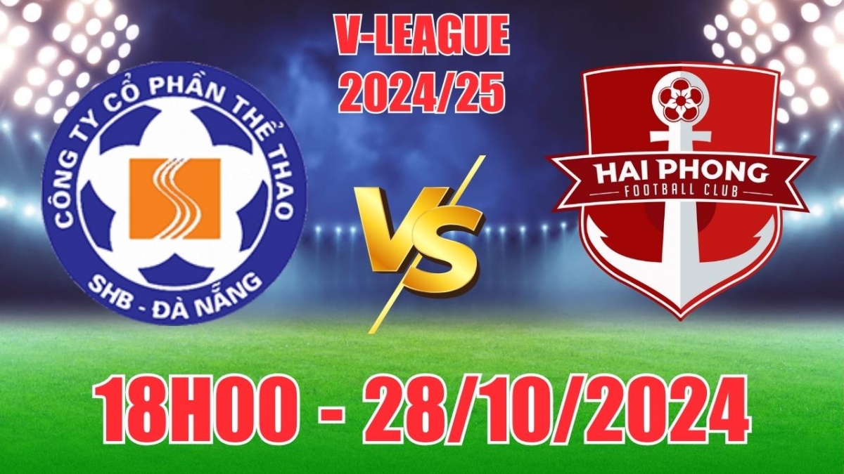 Nhận định SHB Đà Nẵng vs Hải Phòng (18h00, 28/10) vòng 5 LPBank V-League: Bão TraMi ảnh hưởng, Hải Phòng vẫn thắng