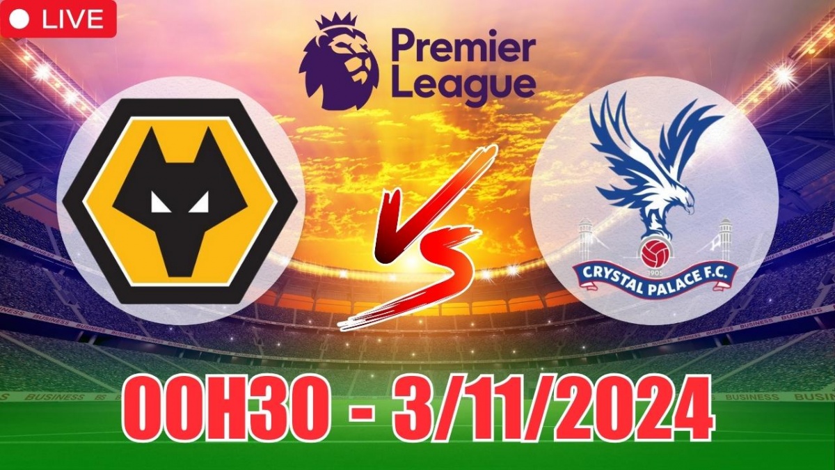 Nhận định, soi tỷ lệ Wolverhampton vs Crystal Palace 00h30 ngày 3/11, vòng 10 Ngoại hạng Anh 2024/25