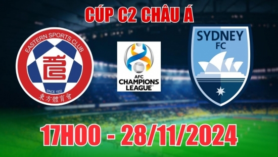 Nhận định, soi tỷ lệ Eastern vs Sydney FC (17h00, 28/11) C2 châu Á: Khách áp đảo