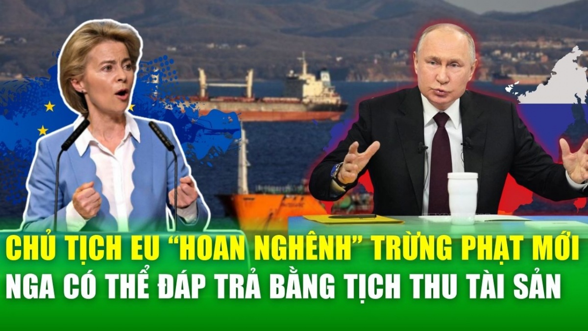 EU nhất trí gói trừng phạt lần thứ 15: Nga có thể đáp trả bằng tịch thu tài sản