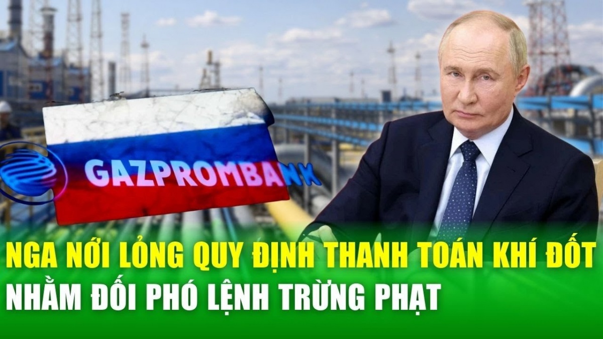 Nga nới lỏng quy định thanh toán khí đốt nhằm đối phó lệnh trừng phạt