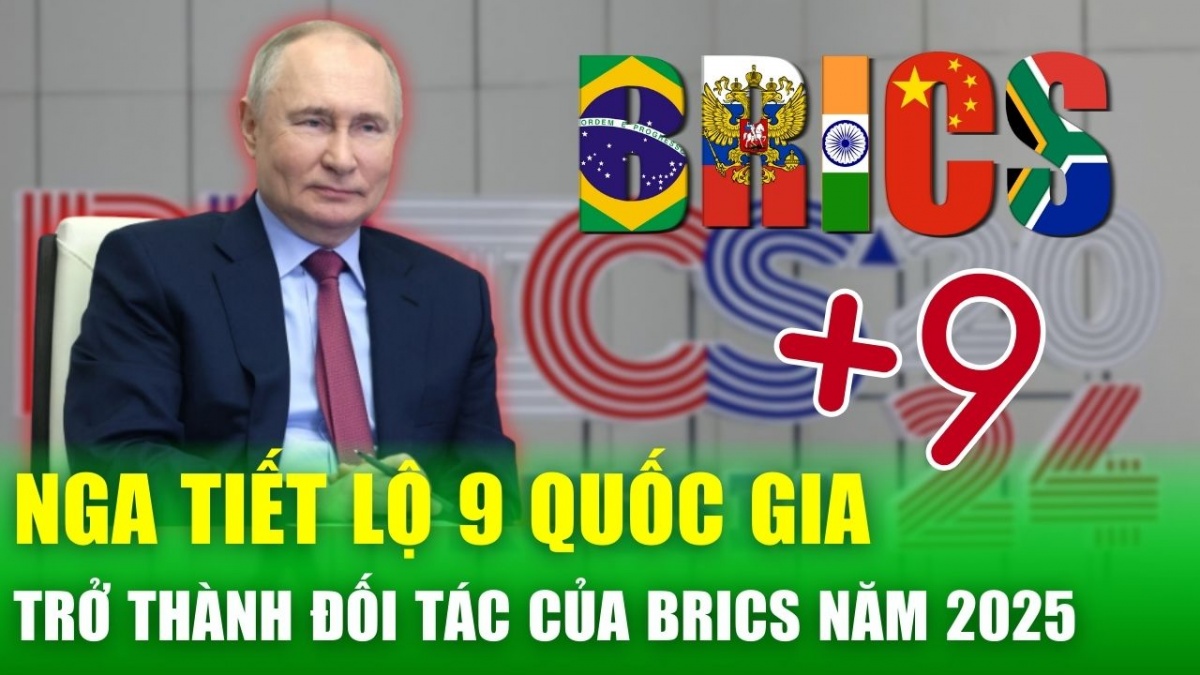 Nga tiết lộ 9 quốc gia sẽ trở thành đối tác của BRICS trong năm 2025