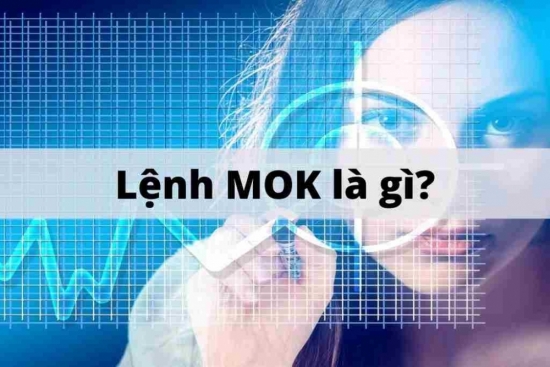 Lệnh MOK là gì? Cách đặt lệnh MOK trong chứng khoán