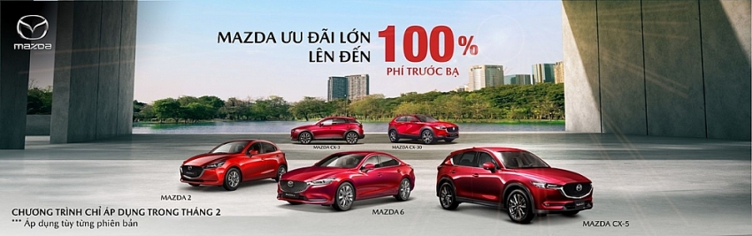 Nhiều mẫu xe của Mazda đồng loạt ưu đãi 100% phí trước bạ