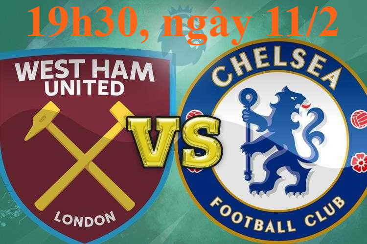 xem trực tiếp West Ham vs Chelsea (19h30 ngày 11/2/2023)