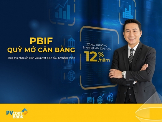 Cơ hội đầu tư gia tăng thu nhập cùng Quỹ đầu tư cân bằng PBIF của PVCB Capital