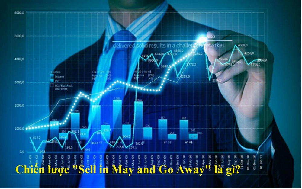 Chiến lược Sell in May and Go Away là gì? Cách đầu tư hiệu quả với chiến lược Sell in May