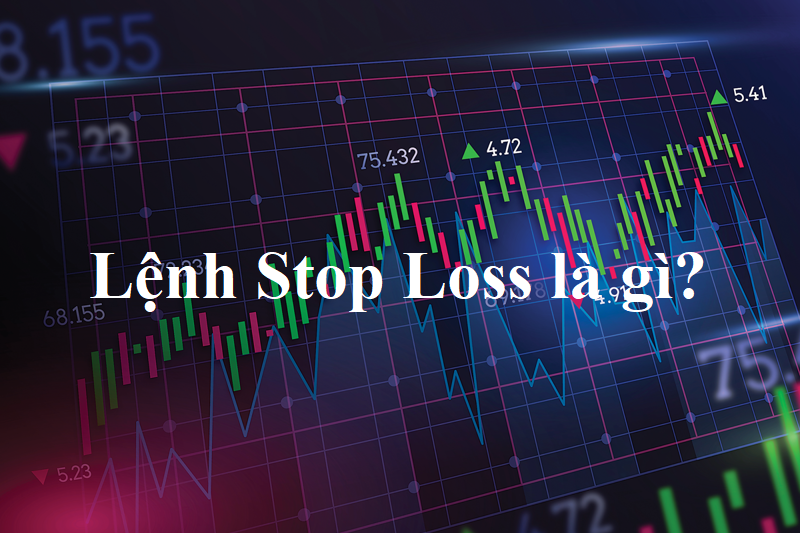 Tìm hiểu lệnh Stop Loss trong chứng khoán, ưu và nhược điểm của lệnh Stop Loss