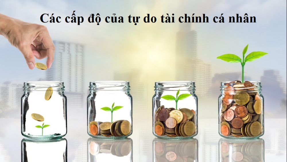 Các cấp độ của tự do tài chính cá nhân, bạn đang ở cấp độ nào?