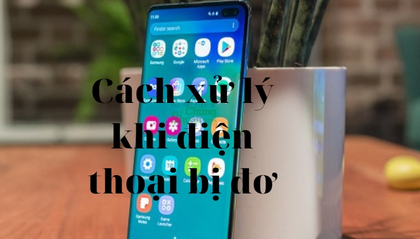 Cách xử lý khi điện thoại bị đơ