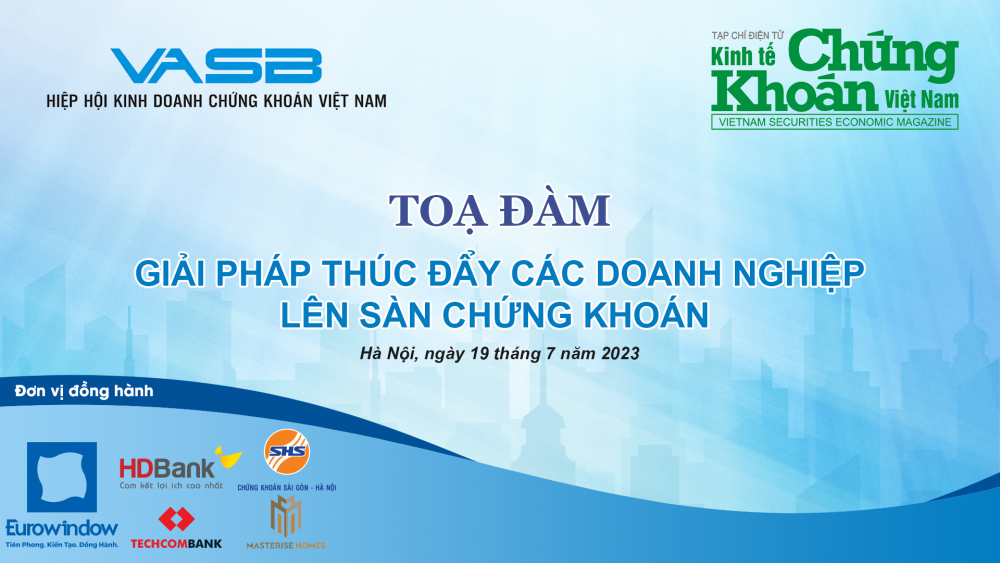 [Trực tiếp] Tọa đàm: “Giải pháp thúc đẩy các doanh nghiệp lên sàn chứng khoán”