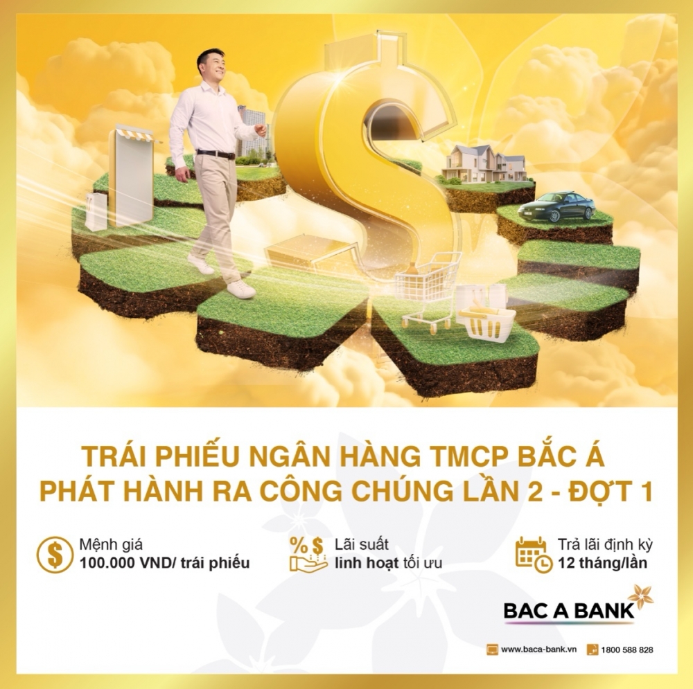 Sinh lời an toàn, hiệu quả cùng trái phiếu BAC A BANK phát hành ra công chúng lần 2 - đợt 1