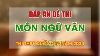 Đáp án tham khảo môn Ngữ Văn nhanh và chính xác nhất