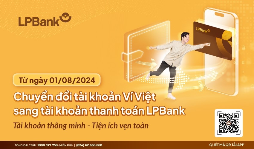 Từ 1/8/2024, LPBank chính thức thực hiện các hoạt động chuyển đổi tài khoản Ví Việt sang tài khoản thanh toán trên nền tảng Ngân hàng số LPBank. 