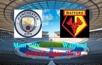 Nhận định Man City vs Watford: Trút cơn thịnh nộ tại Etihad