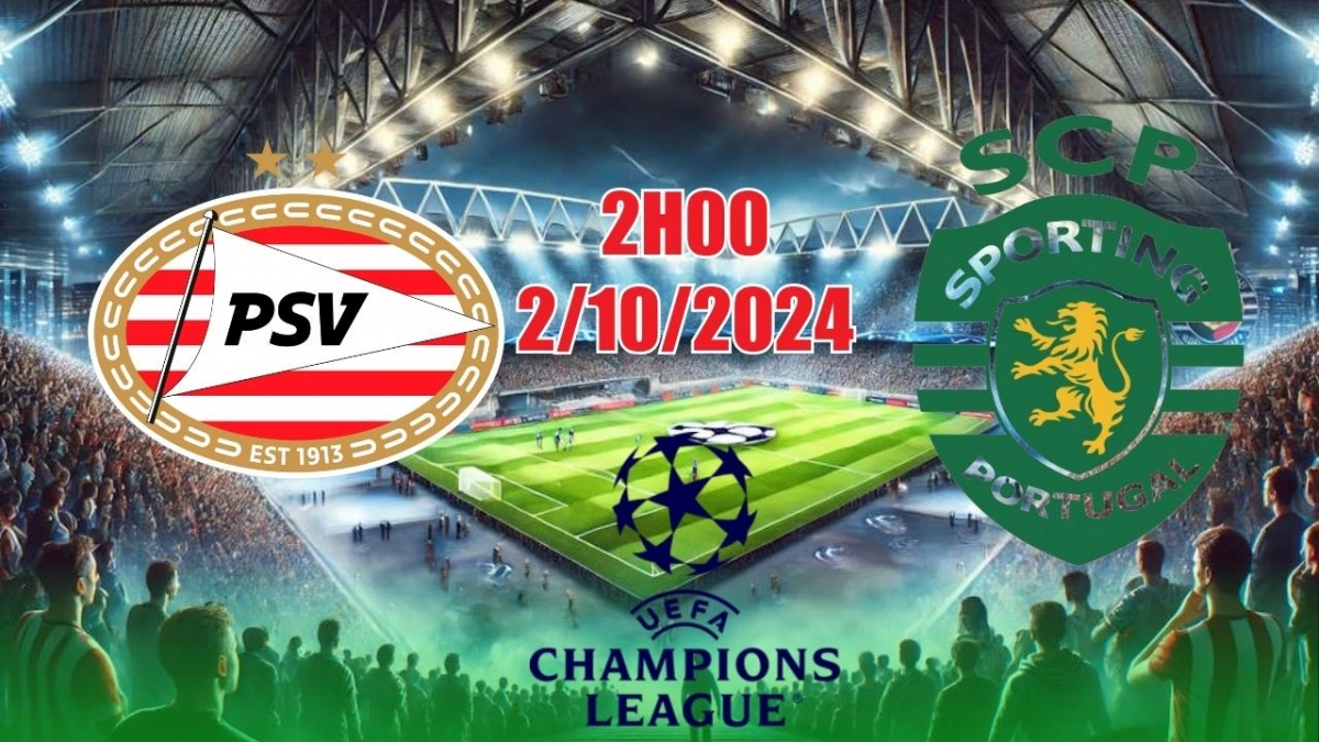 Nhận định, soi tỷ lệ PSV Eindhoven vs Sporting Lisbon (02h00, 2/10), vòng bảng Champions League 2024/25