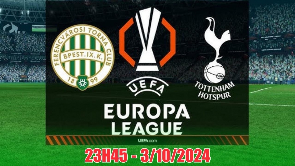 Nhận định, soi tỷ lệ Farencvaros vs Tottenham, 23h45 ngày 3/10 (Cúp C2 châu Âu)