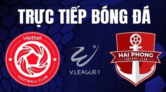 Hải Phòng vs Viettel: Cuộc chiến không khoan nhượng tại vòng 4 V.League