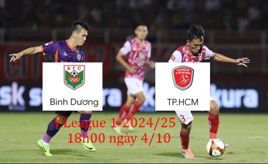 Nhận định Bình Dương vs TP.HCM (18h00 ngày 4/10): Sức nóng từ trận derby, quyết chiến giành 3 điểm