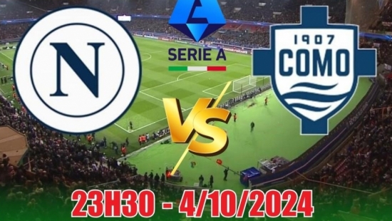 Nhận định Napoli vs Como (23h30, 4/10) Serie A: Vượt trội mọi mặt, chiến thắng đậm cho Napoli?