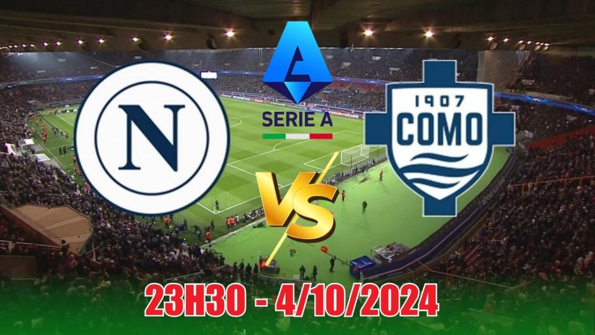 Nhận định, soi tỷ lệ Napoli vs Como, 23h30 ngày 4/10 (Vòng 7 Serie A)