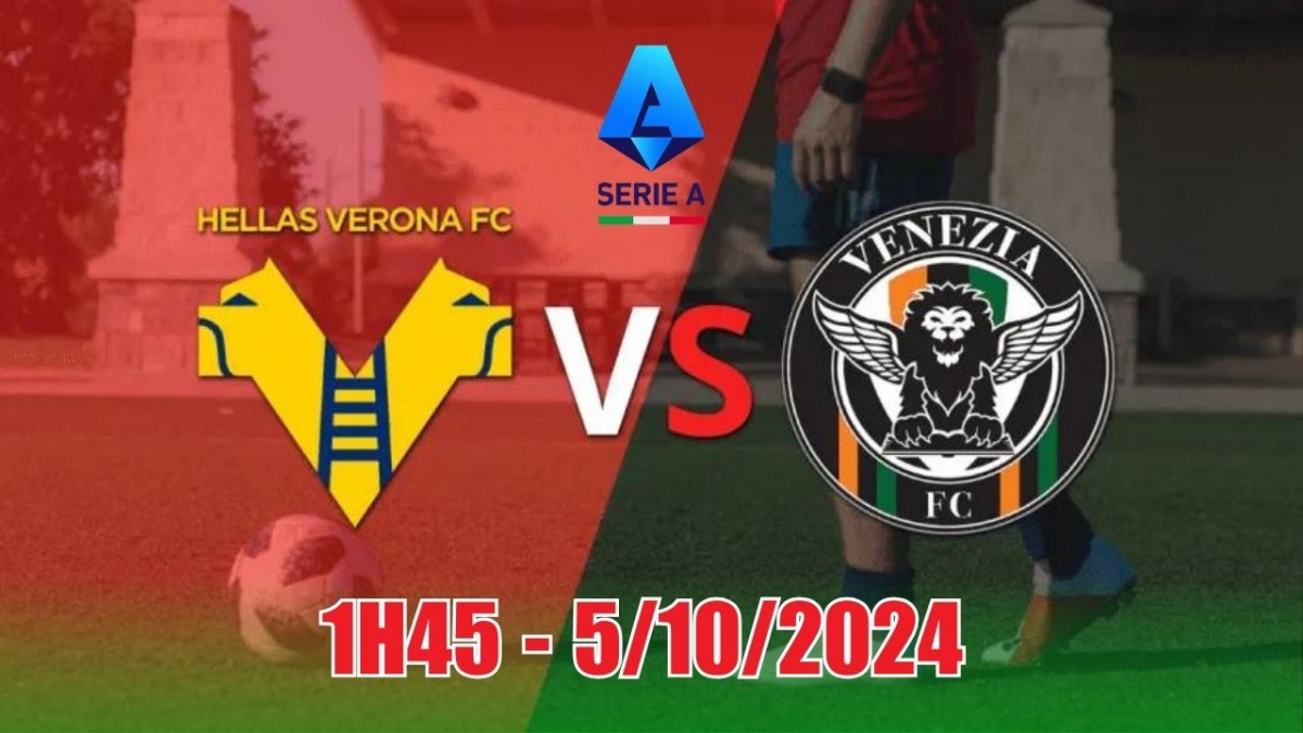 Nhận định, soi tỷ lệ Hellas Verona vs Venezia, 01h45 ngày 5/10 (Vòng 7 Serie A)