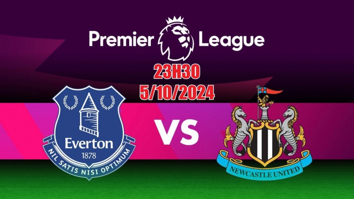 Nhận định, soi tỷ lệ Everton vs Newcastle, 23h30 ngày 5/10 (Vòng 7 Ngoại hạng Anh 2024/25)