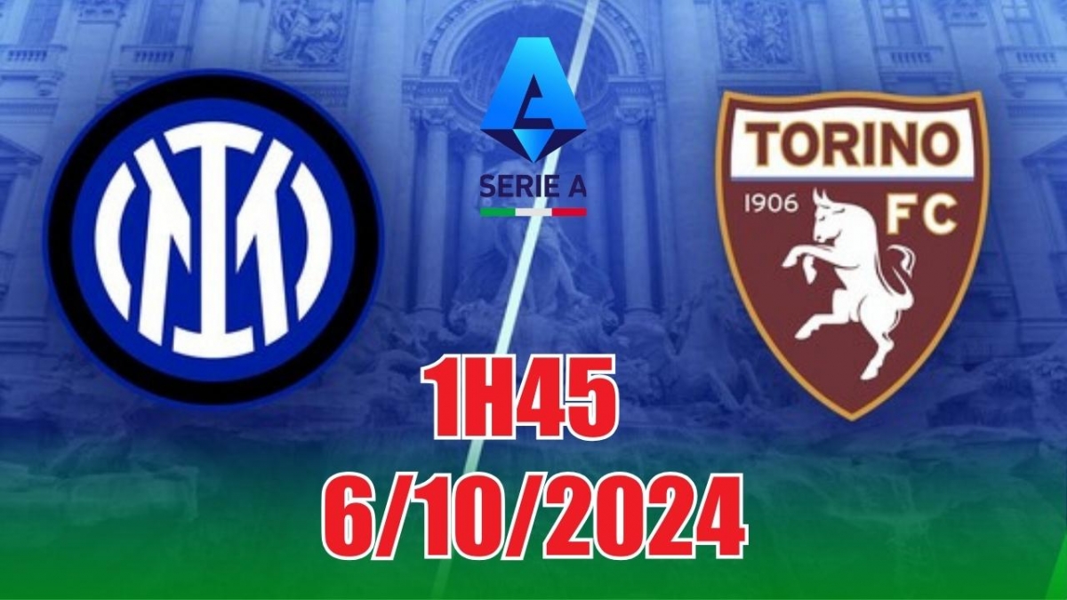 Nhận định, soi tỷ lệ Inter Milan vs Torino 1h45 ngày 6/10, Serie A vòng 7