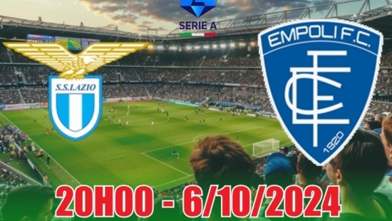 Nhận định Lazio vs Empoli (20h00, 6/10) Serie A: Thi đấu cởi mở, đặt niềm tin vào Lazio