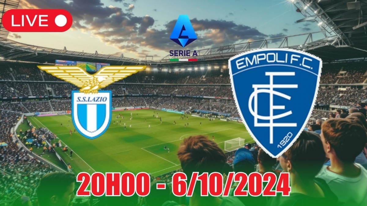 Nhận định, soi tỷ lệ Lazio vs Empoli 20h00 ngày 6/10, vòng 7 Serie A