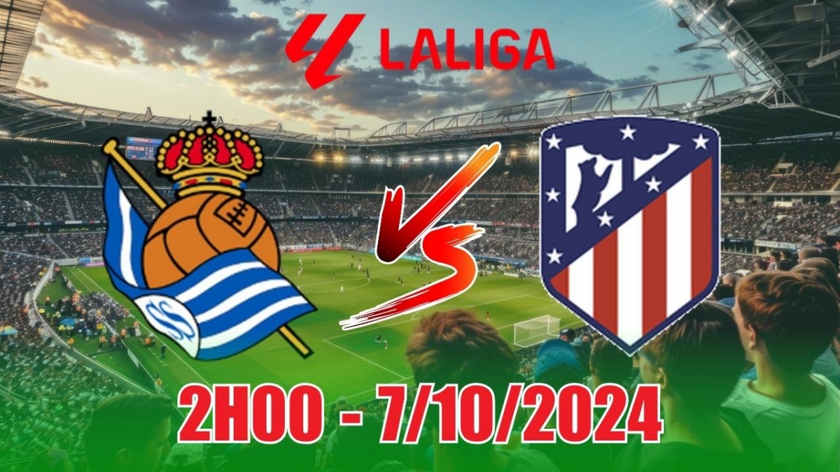 Nhận định, soi tỷ lệ Real Sociedad vs Atletico Madrid 2h00 ngày 7/10, vòng 9 La Liga