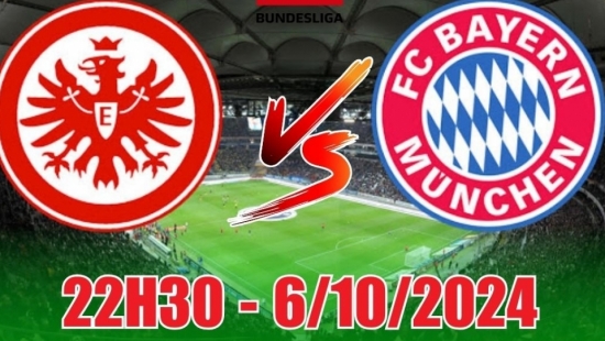 Nhận định Eintracht Frankfurt vs Bayern Munich (22h30, 6/10) Bundesliga: Trận đấu cởi mở, nhiều bàn thắng