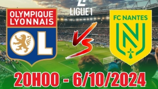 Nhận định Olympique Lyon vs Nantes (20h00, 6/10) Ligue 1: Chiến thắng tối thiểu, chọn Lyon yên tâm