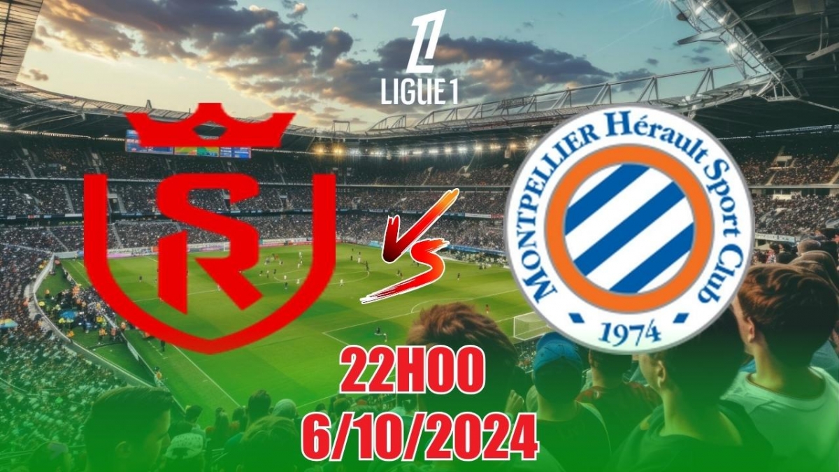 Nhận định, soi tỷ lệ Reims vs Montpellier (22h00, ngày 6/10), vòng 7 Ligue 1 2024/25