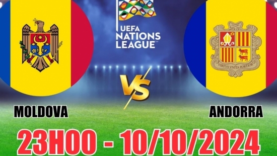 Nhận định Moldova vs Andorra (23h00, 10/10) vòng bảng Nations League: Ít bàn thắng, tin vào chủ nhà