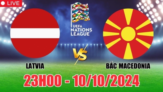 Nhận định Latvia vs Bắc Macedonia (23h00, 10/10), vòng bảng Nations League: “khách chấp chủ”