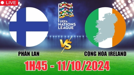 Nhận định Phần Lan vs Cộng hòa Ireland (1h45, 11/10), vòng bảng Nations League: Thắng tối thiểu