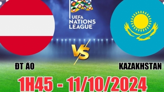 Nhận định Áo vs Kazakhstan (1h45, 11/10) vòng bảng Nations League: Tin vào chiến thắng đậm của Áo