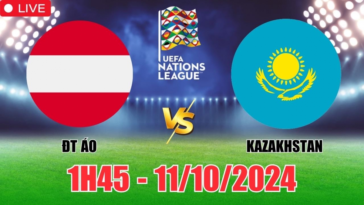 Nhận định, soi tỷ lệ Áo vs Kazakhstan 1h45 ngày 11/10, vòng bảng Nations League