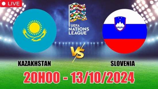 Nhận định Kazakhstan vs Slovenia (20h00, 13/10) vòng bảng Nations League: Nhiều bàn thắng, tin chọn Slovenia