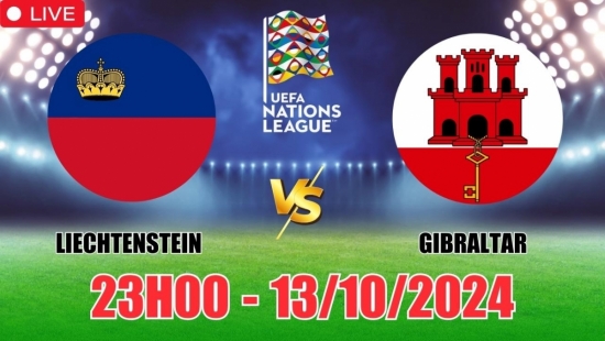 Nhận định Liechtenstein vs Gibraltar (23h00, 13/10) vòng bảng Nations League: Kèo đấu khó khăn cho cả hai