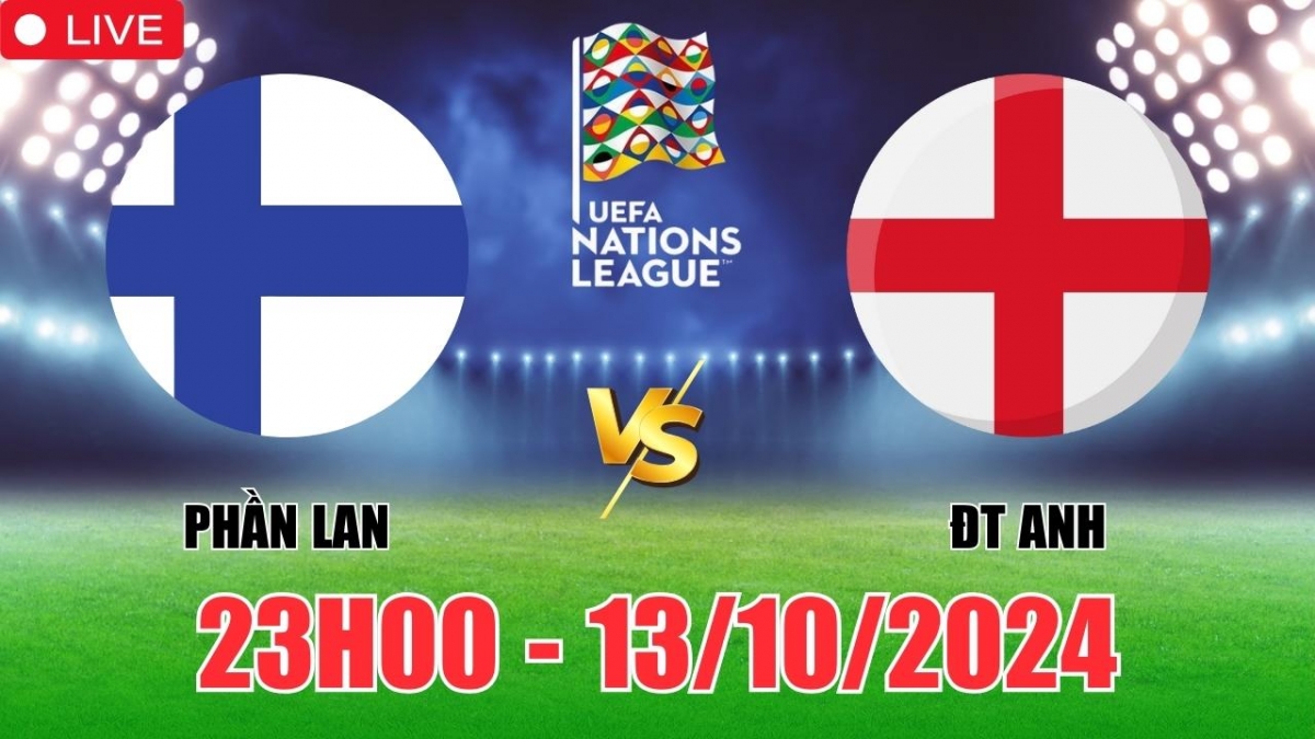 Nhận định, soi tỷ lệ Phần Lan vs Anh 23h00 ngày 13/10, vòng bảng UEFA Nations League