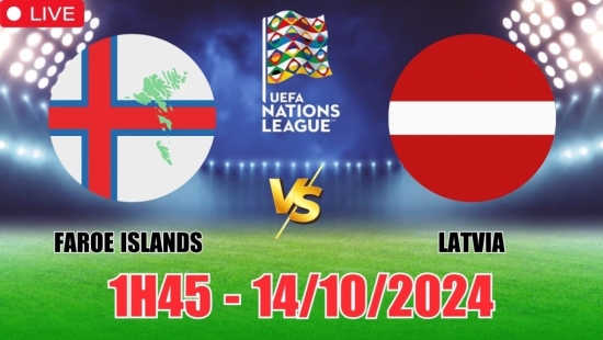 Nhận định Faroe Islands vs Latvia (1h45, 14/10) vòng bảng Nations League: Hòa là hợp lý