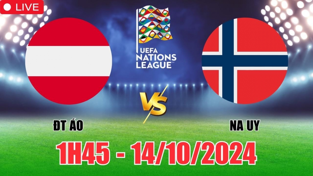 Nhận định, soi tỷ lệ Áo vs Na Uy 1h45 ngày 14/10, vòng bảng UEFA Nations League