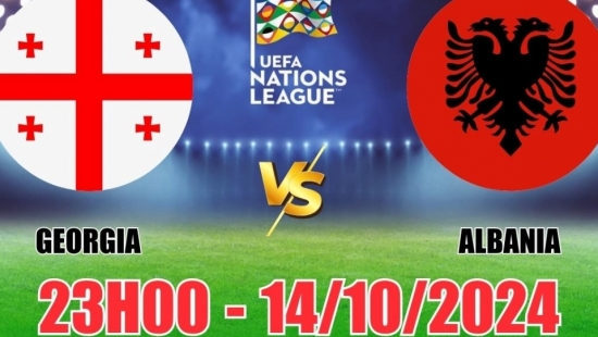 Nhận định Georgia vs Albania (23h00, 14/10) vòng bảng Nations League: Thắng cách biệt cho Georgia