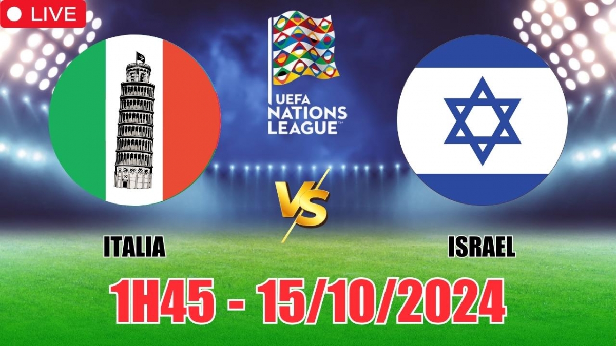 Nhận định, soi tỷ lệ Italia vs Israel 1h45 hôm nay 15/10, vòng bảng UEFA Nations League