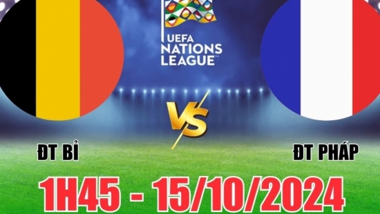 Nhận định Bỉ vs Pháp (1h45, 15/10) vòng bảng Nations League: “Quỷ đỏ” thua đau trước Pháp